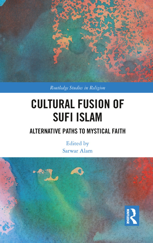 Cultural Fusion of Sufi Islam (Alternative Paths to Mystical Faith) - 9780367784300 by Sarwar Alam, 9780367784300