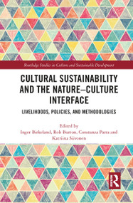 Cultural Sustainability and the Nature-Culture Interface (Livelihoods, Policies, and Methodologies) - 9780367855796 by Inger Birkeland, Rob Burton, Constanza Parra, Katriina Siivonen, 9780367855796