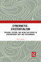 Cybernetic-Existentialism (Freedom, Systems, and Being-for-Others in Contemporary Arts and Performance) - 9781032083742 by Steve Dixon, 9781032083742