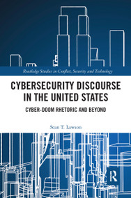 Cybersecurity Discourse in the United States (Cyber-Doom Rhetoric and Beyond) - 9781032082769 by Sean T. Lawson, 9781032082769
