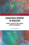 Dangerous Memory in Nagasaki (Prayers, Protests and Catholic Survivor Narratives) - 9780367777234 by Gwyn McClelland, 9780367777234