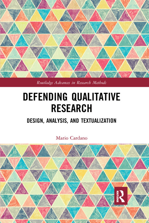 Defending Qualitative Research (Design, Analysis, and Textualization) - 9781032173528 by Mario Cardano, 9781032173528