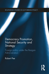 Democracy Promotion, National Security and Strategy (Foreign Policy under the Reagan Administration) - 9781032098456 by Robert Pee, 9781032098456