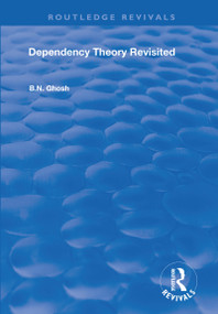 Dependency Theory Revisited - 9781138734159 by B.N. Ghosh, 9781138734159