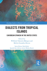 Dialects from Tropical Islands (Caribbean Spanish in the United States) - 9781032176789 by Wilfredo Valentin-Marquez, Melvin Gonzalez-Rivera, 9781032176789