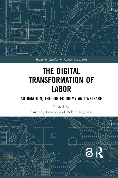 The Digital Transformation of Labor (Automation, the Gig Economy and Welfare) - 9781032084930 by Anthony Larsson, Robin Teigland, 9781032084930