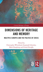 Dimensions of Heritage and Memory (Multiple Europes and the Politics of Crisis) - 9780367785024 by Christopher Whitehead, Susannah Eckersley, Mads Daugbjerg, Gönül Bozoğlu, 9780367785024