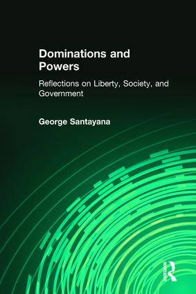 Dominations and Powers (Reflections on Liberty, Society, and Government) - 9781560008200 by George Santayana, 9781560008200