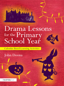 Drama Lessons for the Primary School Year (Calendar Based Learning Activities) by John Doona, 9780415681377