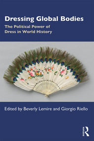 Dressing Global Bodies (The Political Power of Dress in World History) - 9781138493186 by Beverly Lemire, Giorgio Riello, 9781138493186