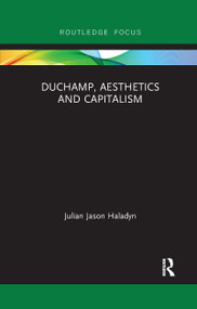 Duchamp, Aesthetics and Capitalism - 9781032338187 by Julian Jason Haladyn, 9781032338187
