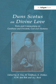 Duns Scotus on Divine Love (Texts and Commentary on Goodness and Freedom, God and Humans) - 9781032100029 by A. Vos, H. Veldhuis, E. Dekker, N.W. den Bok, A.J. Beck, 9781032100029