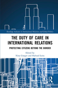 The Duty of Care in International Relations (Protecting Citizens Beyond the Border) - 9781032240916 by Nina Graeger, Halvard Leira, 9781032240916