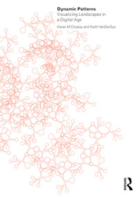 Dynamic Patterns (Visualizing Landscapes in a Digital Age) by Karen M'Closkey, Keith VanDerSys, 9780415711333