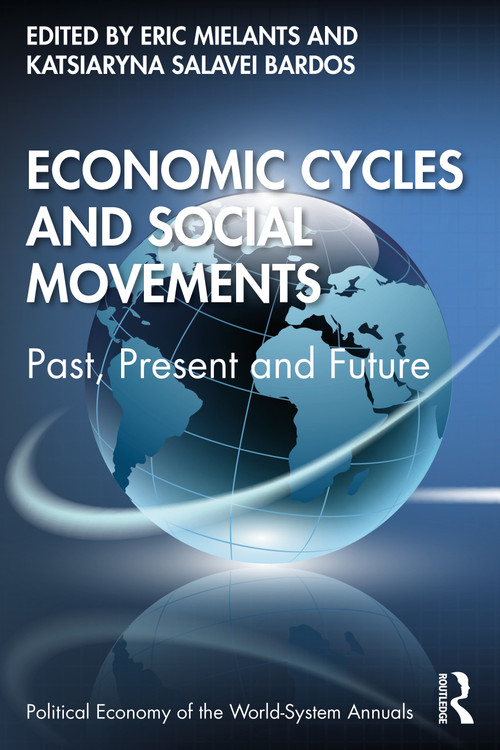 Economic Cycles and Social Movements (Past, Present and Future) by Eric Mielants, Katsiaryna Bardos, 9780367528263