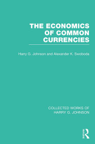 The Economics of Common Currencies (Proceedings of the Madrid Conference on Optimum Currency Areas) - 9781032029580 by Harry Johnson, Alexander Swoboda, 9781032029580