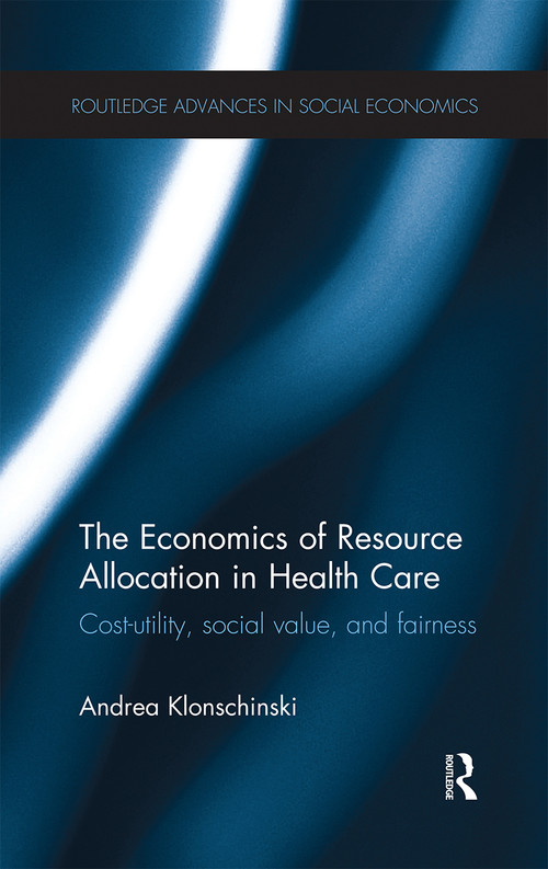 The Economics of Resource Allocation in Health Care (Cost-utility, social value, and fairness) - 9780367668440 by Andrea Klonschinski, 9780367668440