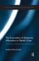 The Economics of Resource Allocation in Health Care (Cost-utility, social value, and fairness) - 9780367668440 by Andrea Klonschinski, 9780367668440