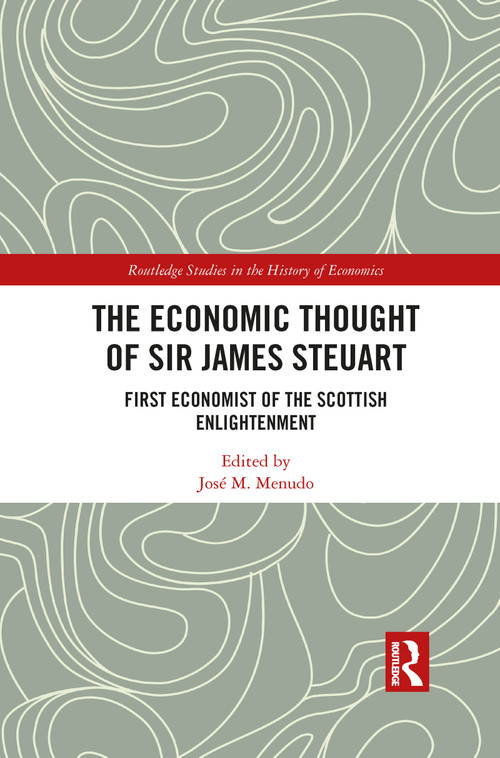 The Economic Thought of Sir James Steuart (First Economist of the Scottish Enlightenment) - 9781032087184 by José M. Menudo, 9781032087184