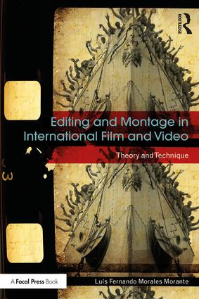 Editing and Montage in International Film and Video (Theory and Technique) - 9781138244085 by Luís Fernando Morales Morante, 9781138244085