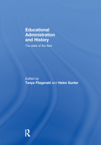 Educational Administration and History (The state of the field) - 9781138993358 by Tanya Fitzgerald, Helen Gunter, 9781138993358