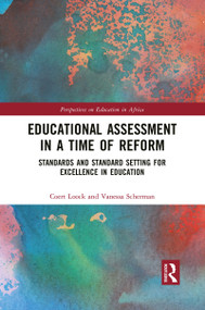 Educational Assessment in a Time of Reform (Standards and Standard Setting for Excellence in Education) - 9781032085128 by Coert Loock, Vanessa Scherman, 9781032085128