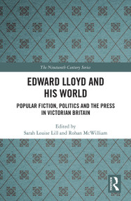 Edward Lloyd and His World (Popular Fiction, Politics and the Press in Victorian Britain) - 9781032241227 by Sarah Louise Lill, Rohan McWilliam, 9781032241227
