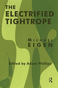 The Electrified Tightrope - 9781855753969 by Michael Eigen, Adam Phillips, 9781855753969