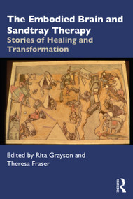 The Embodied Brain and Sandtray Therapy (Stories of Healing and Transformation) - 9780367507794 by Rita Grayson, Theresa Fraser, 9780367507794