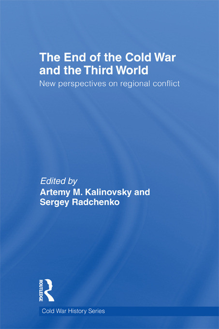 The End of the Cold War and The Third World (New Perspectives on Regional Conflict) - 9780415703413 by Artemy Kalinovsky, Sergey Radchenko, 9780415703413