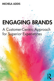 Engaging Brands (A Customer-Centric Approach for Superior Experiences) - 9781138587014 by Michela Addis, 9781138587014