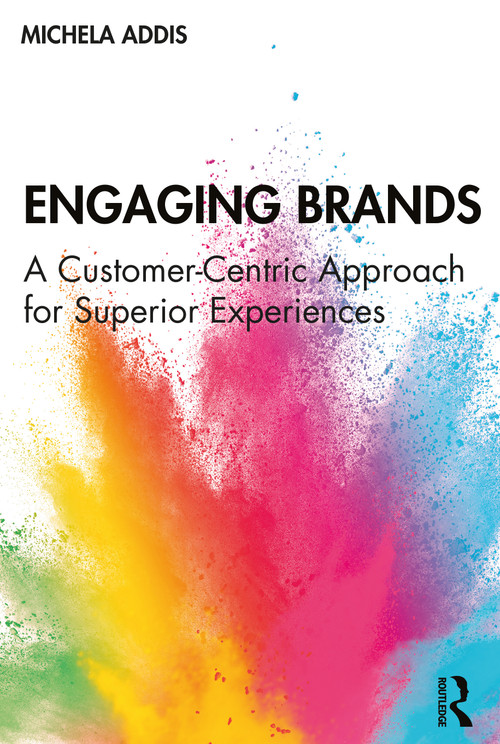 Engaging Brands (A Customer-Centric Approach for Superior Experiences) - 9781138587014 by Michela Addis, 9781138587014