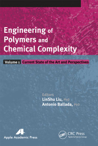 Engineering of Polymers and Chemical Complexity, Volume I (Current State of the Art and Perspectives) - 9781774630952 by LinShu Liu, Antonio Ballada, 9781774630952