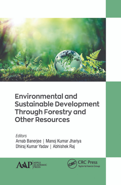 Environmental and Sustainable Development Through Forestry and Other Resources - 9781774635032 by Arnab Banerjee, Manoj Kumar Jhariya, Dhiraj Kumar Yadav, Abhishek Raj, 9781774635032