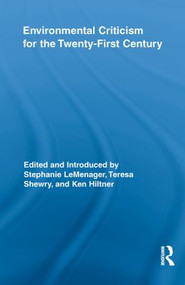 Environmental Criticism for the Twenty-First Century - 9780415816380 by Stephanie LeMenager, Teresa Shewry, Ken Hiltner, 9780415816380