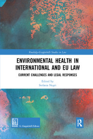 Environmental Health in International and EU Law (Current Challenges and Legal Responses) - 9781032176512 by Stefania Negri, 9781032176512