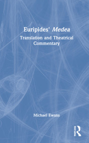 Euripides' Medea (Translation and Theatrical Commentary) by Michael Ewans, 9781032105451