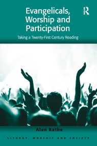 Evangelicals, Worship and Participation (Taking a Twenty-First Century Reading) - 9781032098913 by Alan Rathe, 9781032098913