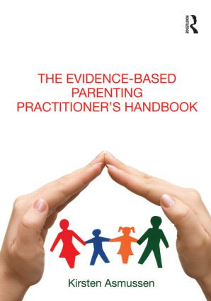The Evidence-based Parenting Practitioner's Handbook - 9780415609937 by Kirsten Asmussen, 9780415609937