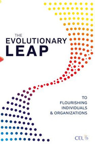 The Evolutionary Leap to Flourishing Individuals and Organizations by Center for Evolutionary Learning, 9781783537990