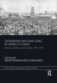 Expanding Nationalisms at World's Fairs (Identity, Diversity, and Exchange, 1851-1915) - 9780367787165 by David Raizman, Ethan Robey, 9780367787165