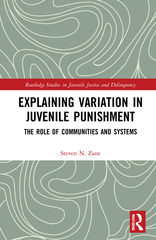 Explaining Variation in Juvenile Punishment (The Role of Communities and Systems) - 9781032038155 by Steven N. Zane, 9781032038155