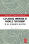Explaining Variation in Juvenile Punishment (The Role of Communities and Systems) - 9781032038155 by Steven N. Zane, 9781032038155