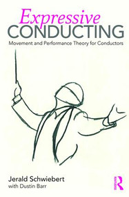 Expressive Conducting (Movement and Performance Theory for Conductors) - 9781138636644 by Jerald Schwiebert, Dustin Barr, 9781138636644