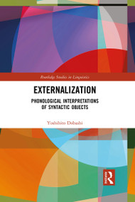 Externalization (Phonological Interpretations of Syntactic Objects) - 9781032089478 by Yoshihito Dobashi, 9781032089478
