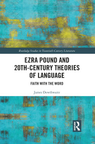 Ezra Pound and 20th-Century Theories of Language (Faith with the Word) - 9781032092270 by James Dowthwaite, 9781032092270