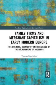 Family Firms and Merchant Capitalism in Early Modern Europe (The Business, Bankruptcy and Resilience of the Höchstetters of Augsburg) - 9781032084725 by Thomas Max Safley, 9781032084725