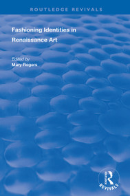 Fashioning Identities in Renaissance Art - 9781138712812 by Mary Rogers, 9781138712812
