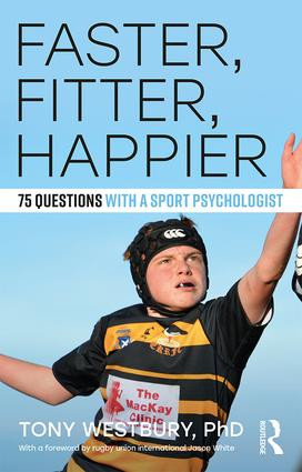 Faster, Fitter, Happier (75 questions with a Sport Psychologist) - 9781138696136 by Tony Westbury, 9781138696136