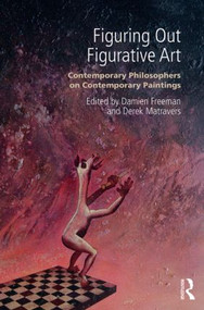 Figuring Out Figurative Art (Contemporary Philosophers on Contemporary Paintings) - 9781844658039 by Derek Matravers, Damien Freeman, 9781844658039